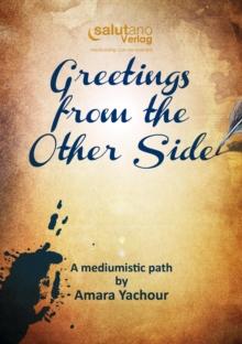 Greetings from the Other Side : A mediumistic path