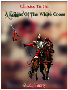 A Knight of the White Cross -  a tale of the siege of Rhodes