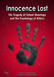 Innocence Lost : The Tragedy of School Shootings and The Psychology of Killers