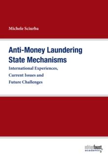 Anti-Money Laundering State Mechanisms : International Experiences, Current Issues and Future Challenges