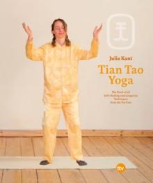 Tian Tao Yoga : The Pearl of all Self-Healing and Longevity Techniques from the Far East