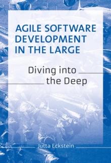 Agile Software Development in the Large : Diving into the Deep