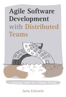 Agile Software Development with Distributed Teams : Staying Agile in a Global World