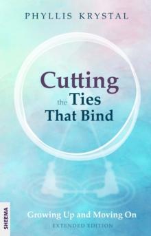 Cutting the Ties that Bind : Growing Up and Moving On - First revised edition