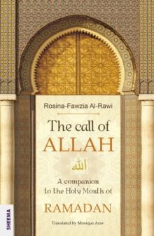 The call of ALLAH : A companion to the Holy Month of RAMADAN