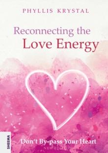 Reconnecting the Love Energy - This book is a cry for help to all those who are truly dedicated to service,  whether at the individual level or on a more widespread scale. : Don't By-pass Your Heart -