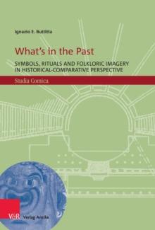 What's in the Past : Symbols, Rituals and Folkloric Imagery in Historical-Comparative Perspective