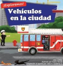 !Exploremos! Vehiculos En La Ciudad : Un Libro De Rimas Con Ilustraciones Sobre Camiones Y Carros Para Ninos De Edades Comprendidas Entre 2 Y 4 Anos [Historias En Verso Y Para La Hora De acostarse]