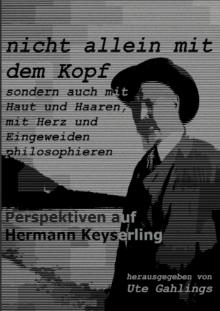 nicht allein mit dem Kopf : Perspektiven auf Hermann Keyserling