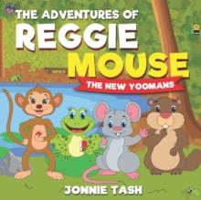 The Adventures of Reggie Mouse and his Forest Friends : The New Yoomans