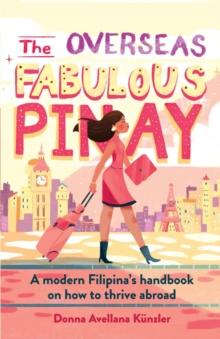 The Overseas Fabulous Pinay : A modern Filipina's handbook on how to thrive abroad