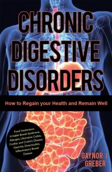 Chronic Digestive Disorders : How to Regain Your Health with The Four-Point Recovery Plan