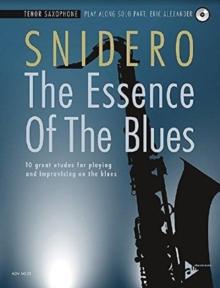 The Essence Of The Blues - Tenor Saxophone : 10 great etudes for playing and improvising on the blues