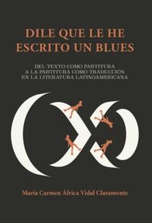 Dile que le he escrito un blues : Del texto como partitura a la partitura como traduccion en la literatura latinoamericana