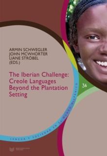 The Iberian Challenge : Creole languages beyond the plantation setting