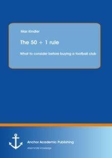 The 50 + 1 rule : What to consider before buying a football club