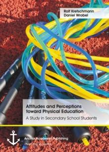 Attitudes and Perceptions toward Physical Education: A Study in Secondary School Students