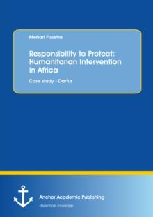 Responsibility to Protect: Humanitarian Intervention in Africa: Case study - Darfur