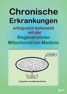 Chronische Erkrankungen Erfolgreich Behandelt Mit Der Regenerativen Mitochondrien-Medizin