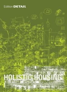 Holistic Housing : Concepts, Design Strategies and Processes