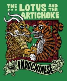 The Lotus And The Artichoke - Indochinese : A culinary adventure with over 50 vegan recipes