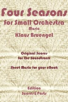 Four Seasons for Small Orchestra Music : Original Scores to the Soundtrack - Sheet Music for Your eBook