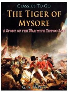 The Tiger of Mysore / A Story of the War with Tippoo Saib