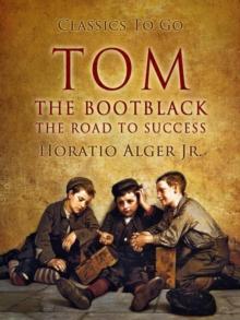 Tom, The Bootblack : The Road To Success