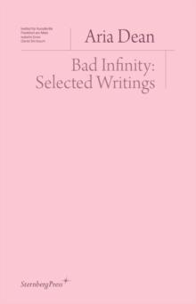 Bad Infinity : Selected Writings