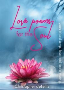 Love Poems for the Soul : years of soul songs, love, and tender musings