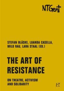 The Art of Resistance : On Theatre, Activism and Solidarity