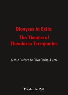 Dionysus in Exile: : The Theatre of Theodoros Terzopoulos