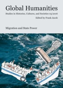 Migration and State Power : Global Humanities. Studies in Histories, Cultures and Societies 03/2016