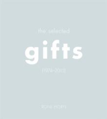 Roni Horn : The Selected Gifts, 1974-2015