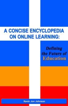 A Concise Encyclopedia on Online Learning : Defining the Future of Education