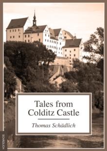 Tales from Colditz Castle : Diary from Martin Schadlich