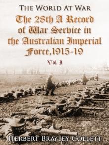 The 28th: A Record of War Service in the Australian Imperial Force, 1915-19, Vol. I