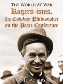 Rogers-isms, the Cowboy Philosopher on the Peace Conference