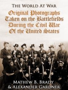 Original Photographs Taken on the Battlefields during the Civil War of the United States