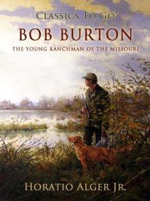 Bob Burton : Or The Young Ranchman of the Missouri