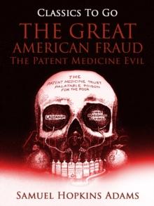 The Great American Fraud / The Patent Medicine Evil