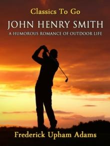 John Henry Smith / A Humorous Romance of Outdoor Life