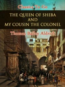 The Queen of Sheba, and My Cousin the Colonel