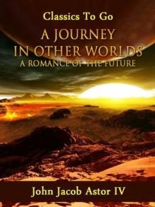 A Journey in Other Worlds: A Romance of the Future