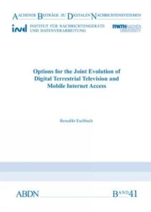 Options for the Joint Evolution of Digital Terrestrial Television and Mobile Internet Access