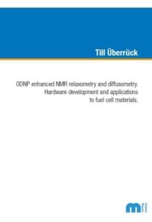 ODNP enhanced NMR relaxometry and diffusometry : Hardware development and applications to fuel cell materials