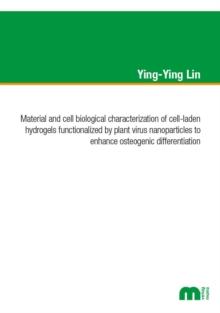 Material and cell biological characterization of cell-laden hydrogels functionalized by plant virus nanoparticles to enhance osteogenic differentation