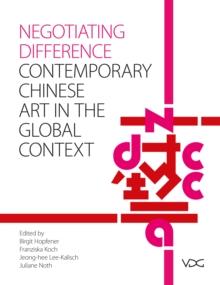 Negotiating Difference : Chinese contemporary Art in the Global Context