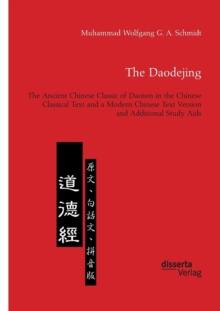 The Daodejing. the Ancient Chinese Classic of Daoism in the Chinese Classical Text and a Modern Chinese Text Version and Additional Study AIDS