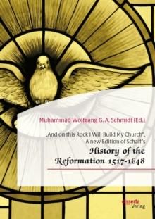 And on this Rock I Will Build My Church". A new Edition of Schaff's History of the Reformation 1517-1648"